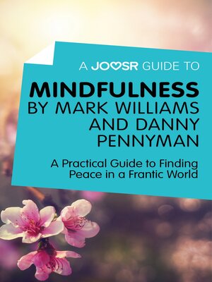 A Joosr Guide to... Mindfulness by Mark Williams and Danny Penman - ebook